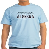 Cafepress - Danas nije koristio algebru - lagana majica - CP